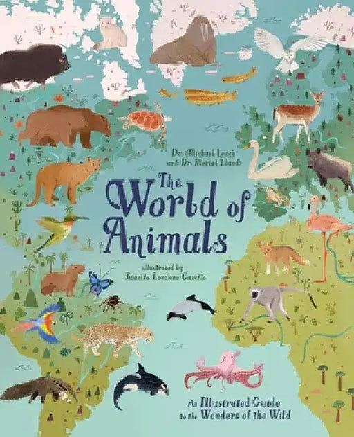 The World of Animals: An Illustrated Guide to the Wonders of the Wild by Michael Leach