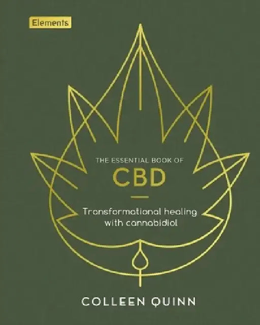 The Essential Book of CBD: Transformational Healing with Cannabidiol by Colleen Quinn