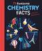 77 Awesome Chemistry Facts Every Kid Should Know! by Anne Rooney