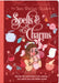 The Teen Witches' Guide to Spells & Charms: Discover the Secret Forces of the Universe ... and Unlock Your Own Hidden Power! by Claire Philip