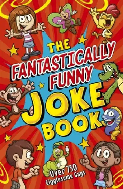 The Fantastically Funny Joke Book: Over 750 Gigglesome Gags by Lisa Regan
