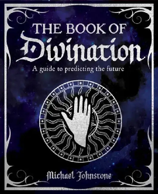 The Book of Divination: A Guide to Predicting the Future by Michael Johnstone