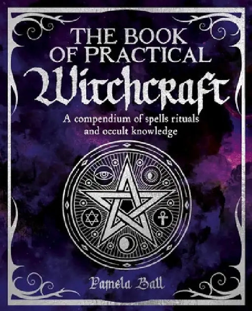 The Book of Practical Witchcraft by Ball, Pamela