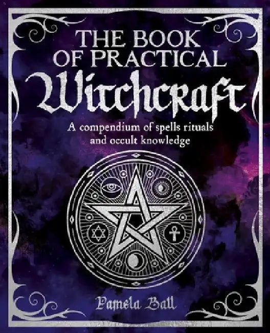 The Book of Practical Witchcraft by Ball, Pamela