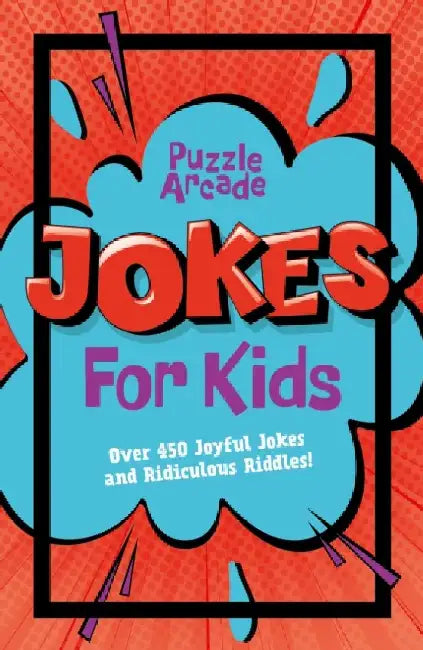 Puzzle Arcade: Jokes for Kids: Over 450 Joyful Jokes and Ridiculous Riddles! by Lisa Regan