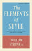 The Elements of Style: A Summation of the Case for Cleanliness, Accuracy, and Brevity in the Use of English (Classic Edition) by William Strunk
