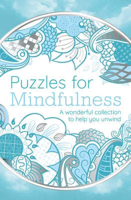 Puzzles for Mindfulness: A Wonderful Collection to Help You Unwind by Eric Saunders