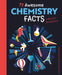 77 Explosive Chemistry Facts Every Kid Should Know! by Anne Rooney