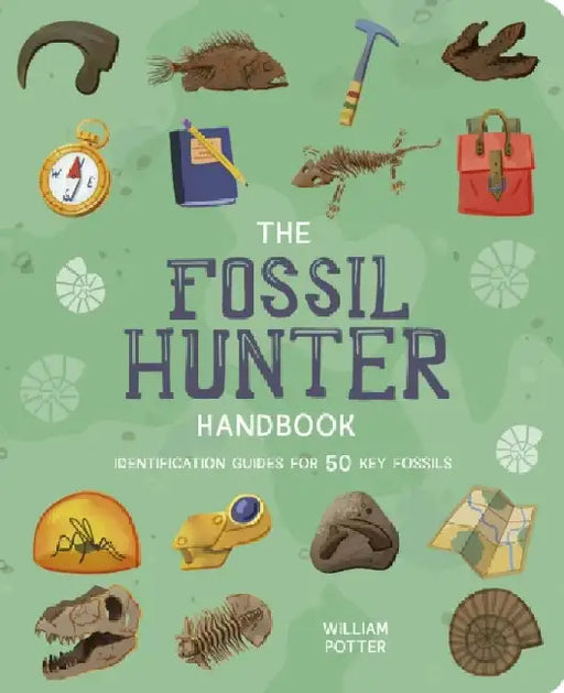 The Fossil Hunter Handbook: Identification Guides for 50 Key Fossils by William (Author) Potter