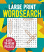 Large Print Wordsearch: Over 250 Easy-to-Read Puzzles by Eric Saunders