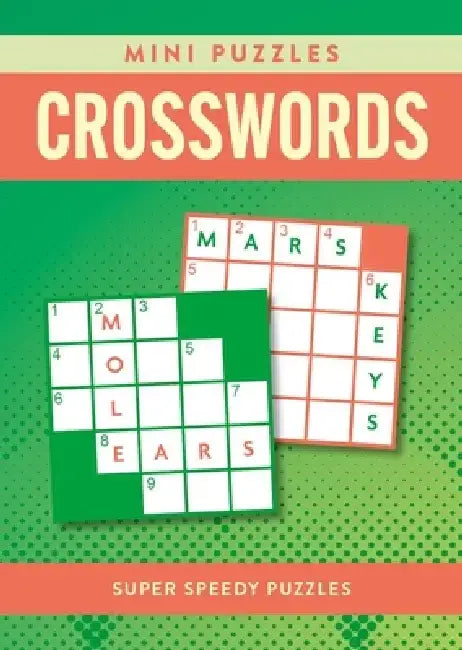 Mini Crosswords: Super Speedy Puzzles for Solving on the Go by Eric Saunders