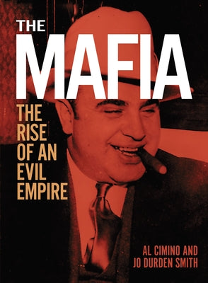 The Mafia: The Rise of an Evil Empire by Al Cimino