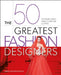 The 50 Greatest Fashion Designers: The People Who Have Styled Our Clothes by Emma Baxter-Wright