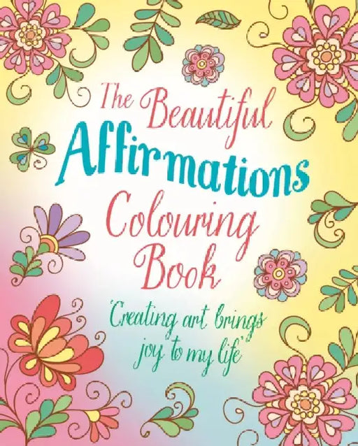 The Beautiful Affirmations Colouring Book by Tansy Willow