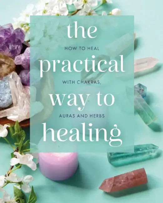 The Practical Way to Healing by Julian Flanders