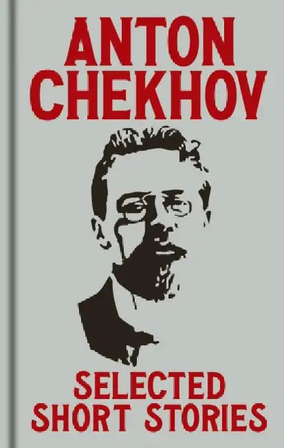 Anton Chekov's Selected Short Stories by Anton Chekhov