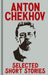 Anton Chekov's Selected Short Stories by Anton Chekhov