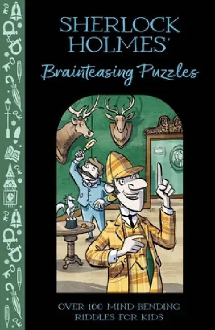 Sherlock Holmes' Brainteasing Puzzles: Over 100 Mind-Bending Riddles for Kids by Alex Paterson