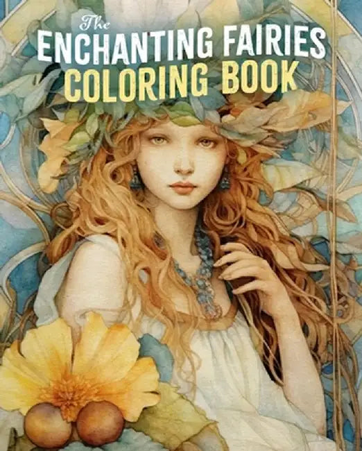 The Enchanting Fairies Coloring Book by Tansy Willow