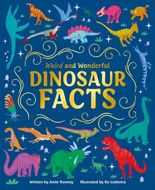Weird and Wonderful Dinosaur Facts by Ro Ledesma
