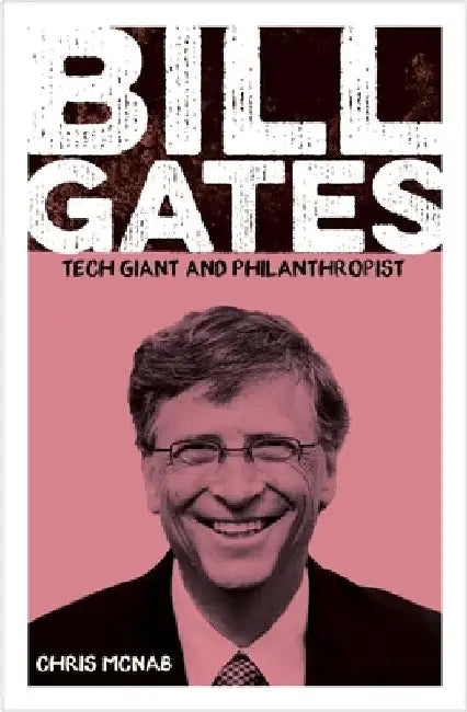 Bill Gates: Tech Giant and Philanthropist by Chris McNab
