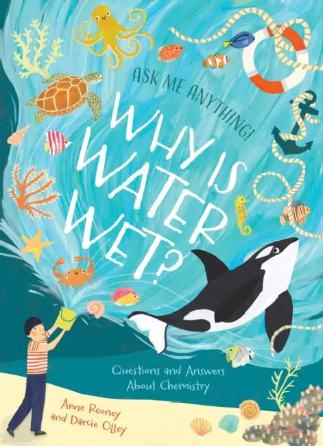 Why Is Water Wet?: Questions and Answers About Chemistry by Anne Rooney