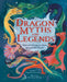 Dragon Myths and Legends: Tales of Adventure from Around the World by Samantha Newman