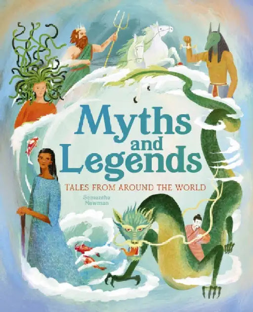 Myths and Legends: Tales From Around the World by Samantha Newman