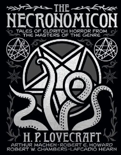 The Necronomicon: Tales of Eldritch Horror from the Masters of the Genre by H. P. Lovecraft