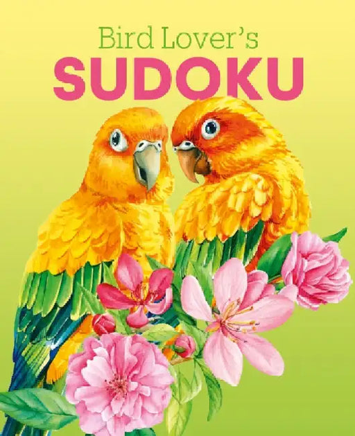 Bird Lover's Sudoku: Over 150 Puzzles by Eric Saunders