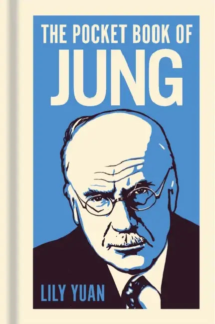 The Pocket Book of Jung: A Concise Introduction to Jung's Writings and Ideas by Lily Yuan