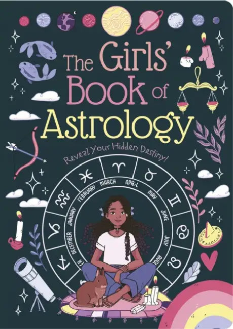 The Girls' Book of Astrology: Reveal Your Hidden Destiny! by Rachel Elliot