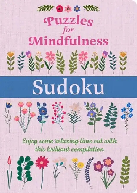 Puzzles for Mindfulness Sudoku: Enjoy Some Relaxing Time Out with This Brilliant Compilation by Eric Saunders