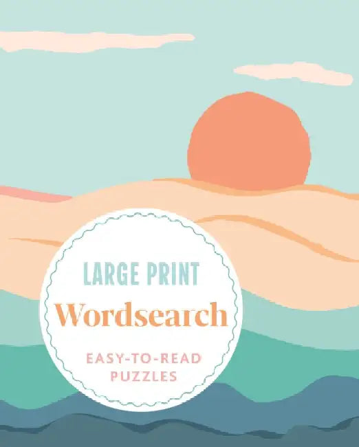 Large Print Wordsearch: Over 70 Easy-to-Read Puzzles by Eric Saunders
