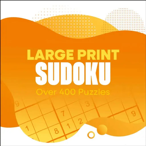 Large Print Sudoku: Over 400 Puzzles by Eric Saunders