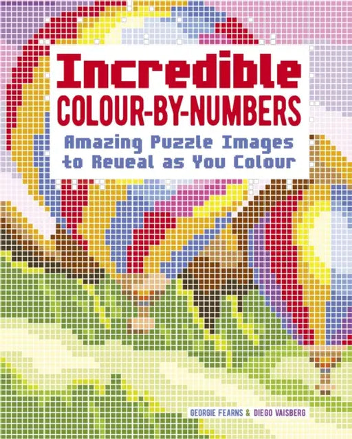 Incredible Colour-by-Numbers: Reveal the Mystery Images Within! by Diego Vaisberg