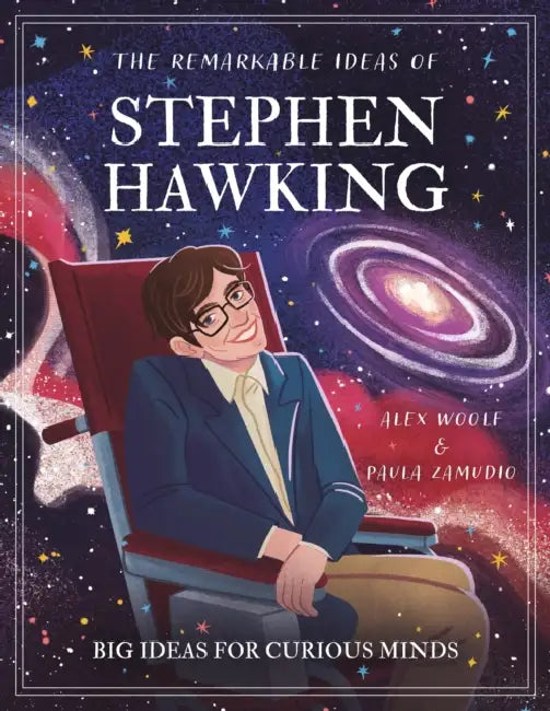 The Remarkable Ideas of Stephen Hawking: Big Ideas for Curious Minds by Alex Woolf