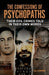 The Confessions of Psychopaths: Their Evil Crimes Told in Their Own Words by Al Cimino