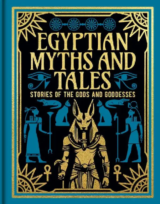 Egyptian Myths and Tales: Stories of the Gods and Goddesses by Lewis Spence