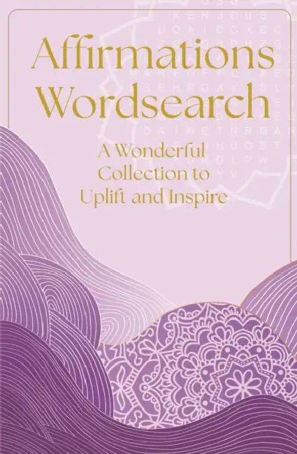 Affirmations Wordsearch: A Wonderful Collection of Over 150 Puzzles to Relax and Inspire by Eric Saunders