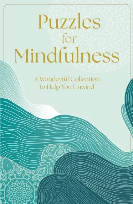 Puzzles for Mindfulness: A Wonderful Collection to Help You Unwind by Eric Saunders