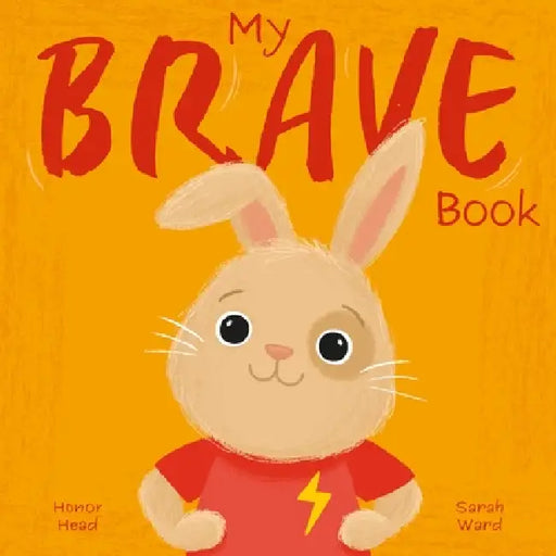 My Brave Book: A Picture Book on Understanding and Managing Emotions by Honor Head, Sarah Ward