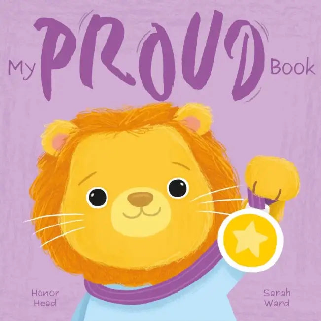 My Proud Book: A Picture Book on Understanding and Managing Emotions by Honor Head, Sarah Ward