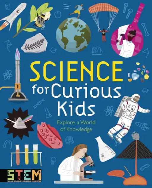 Science for Curious Kids: Explore a World of Knowledge by Laura Baker, Lynn Huggins-Cooper, Alex Foster
