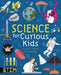Science for Curious Kids: Explore a World of Knowledge by Laura Baker, Lynn Huggins-Cooper, Alex Foster