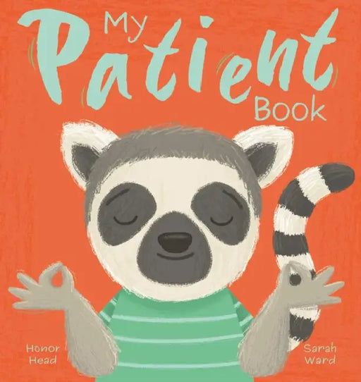 My Patient Book: A Picture Book on Understanding and Managing Emotions by Honor Head, Sarah Ward