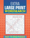 Extra Large Print Wordsearch: Easy to Read Puzzles by Eric Saunders