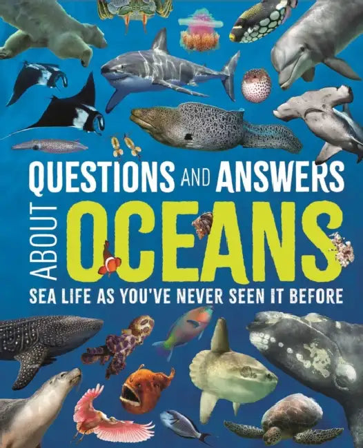 Questions and Answers about Oceans: Sea Life as You've Never Seen It Before by Claudia Martin, Felicity Forster