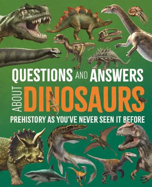 Questions and Answers about Dinosaurs: Prehistory as You've Never Seen It Before by Clare Hibbert, Felicity Forster