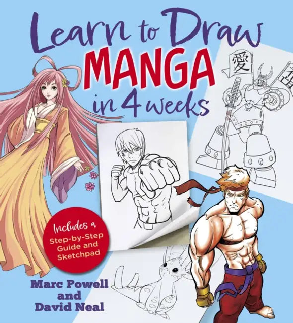 Learn to Draw Manga in 4 Weeks: Includes a Step-By-Step Guide and Sketchpad by Marc Powell, David Neal